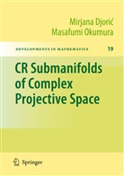 Mirjan Djoric, Mirjana Djoric, Masafumi Okumura - CR Submanifolds of Complex Projective Space