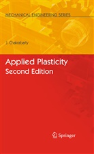 Jagabandhu Chakrabarty - Applied Plasticity, Second Edition