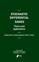 Kandethody Ramachandran, Kandethody M Ramachandran, Kandethody M. Ramachandran, Chris P Tsokos, Chris P. Tsokos - Stochastic Differential Games. Theory and Applications