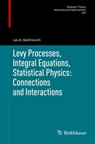 Lev A Sakhnovich, Lev A. Sakhnovich - Levy Processes, Integral Equations, Statistical Physics: Connections and Interactions