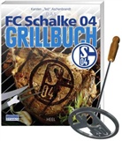Karsten Aschenbrandt, Karsten Ted Aschenbrandt, Ted Aschenbrandt, Ted Karsten Aschenbrandt - Das FC Schalke 04 Grillbuch