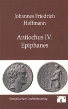 Johannes Fr. Hoffmann, Johannes Friedrich Hoffmann - Antiochus IV. Epiphanes