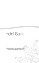 Heidi Saint - Käsiesi alla taivas