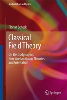 Florian Scheck - Classical Field Theory