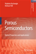 Helmut Föll, Vladimi Kochergin, Vladimir Kochergin - Porous Semiconductors