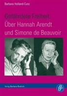 Barbara Holland-Cunz - Gefährdete Freiheit. Über Hannah Arendt und Simone de Beauvoir