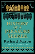 Richard Mason, Mason Richard - The History of a Pleasure Seeker