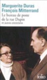 M. Duras, Marguerite Duras, Duras/Mitterran, F. Mitterrand, François Mitterrand - Le bureau de poste de la rue Dupin : et autres entretiens