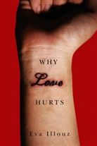 Eva Illouz - Why Love Hurts