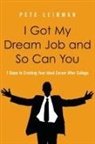 Pete Leibman - I Got My Dream Job and So Can You!