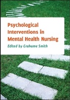 Grahame Smith - Psychological Interventions in Mental Health Nursing