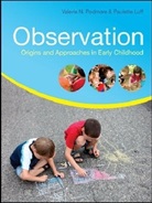 Paulette Luff, Valerie Podmore, Valerie Luff Podmore, Valerie N. Podmore, Valerie N. Luff Podmore - Observation: Origins and Approaches in Early Childhood