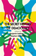 Benjami Isakhan, Benjamin Isakhan, Benjamin Stockwell Isakhan, Stephen Stockwell, Isakhan, B Isakhan... - The Secret History of Democracy