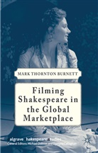 Burnett, M Burnett, M. Burnett, Mark Thornton Burnett - Filming Shakespeare in the Global Marketplace