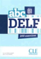 Corinne Kober-Kleinert - ABC DELF, B1 : 200 exercices