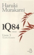 Haruki Murakami - 1Q84. Vol. 3. Octobre-décembre