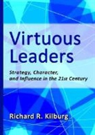 Richard R. Kilburg, KILBURG RICHARD R - Virtuous Leaders