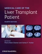 Pierre A. (EDT)/ Trotter Clavien, Pierre-Alain Clavien, Pierre-Alain Trotter Clavien, Pierre A Clavien, Pierre A. Clavien, Pierre-Alai Clavien... - Medical Care of the Liver Transplant Patient