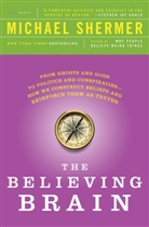 Michael Shermer - The Believing Brain: From Ghosts and Gods to Politics and Conspiracies