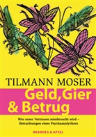 Tilmann Moser - Geld, Gier & Betrug