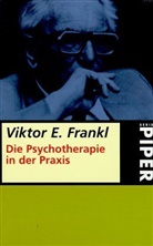 Viktor E. Frankl - Die Psychotherapie in der Praxis