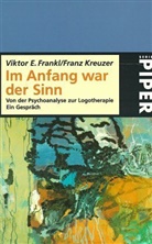 Viktor E. Frankl, Franz Kreuzer - Im Anfang war der Sinn