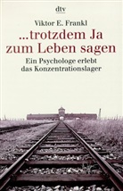 Viktor E. Frankl - Trotzdem Ja zum Leben sagen