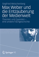 Siegfried Weischenberg - Max Weber und die Entzauberung der Medienwelt