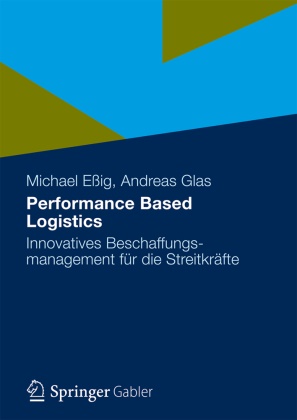 Michae Essig, Michael Eßig, Glas, Glas, Andreas Glas - Performance Based Logistics Innovatives Beschaffungsmanagement für die Streitkräfte