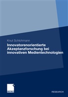 Knut Schlohmann - Innovatorenorientierte Akzeptanzforschung bei innovativen Medientechnologien