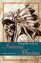Frederi Hetmann, Frederik Hetmann - Das große Buch der Indianer-Märchen