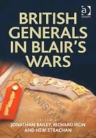 Jonathan Bailey, Jonathan Strachan Bailey, Mr Jonathan Bailey, Mr Jonathan Iron Bailey, Richard Iron, Iron Richard... - British Generals in Blair's Wars