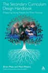 John Dunford, Brian Male, Mick Waters, Mick Dunford Waters, Mike Waters - The Secondary Curriculum Design Handbook
