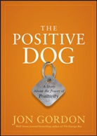 J Gordon, Jon Gordon - The Positive Dog: