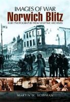 Martin Bowman, Martin W Bowman, Martin W. Bowman - Norwich Blitz