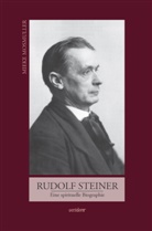 Mieke Mosmuller - Rudolf Steiner. Eine spirituelle Biographie