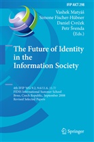 Petr ¿Venda, Daniel Cvrcek, Daniel Cvrcek et al, Simon Fischer-Hübner, Simone Fischer-Hübner, Vashek Matyá... - The Future of Identity in the Information Society
