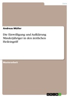 Andreas Müller - Die Einwilligung und Aufklärung Minderjähriger in den ärztlichen Heileingriff