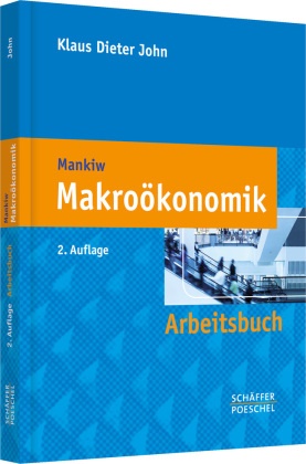 Klaus D John, Klaus D. John, Klaus Dieter John, Klaus Dieter (Prof. Dr.) John - Makroökonomik, Arbeitsbuch