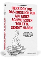 Martin Anibas, Martin (Dr. med.) Anibas, Martin Dr.med. Anibas - Herr Doktor, das muss ich mir auf einer schmutzigen Toilette geholt haben!