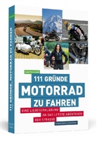 Martin Klein - 111 Gründe, Motorrad zu fahren