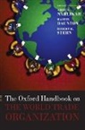 Martin Daunton, Amrita Narlikar, Amrita/ Daunton Narlikar, Robert M. Stern, Martin Daunton, Martin (Professor of Economic History Daunton... - The Oxford Handbook on the World Trade Organization