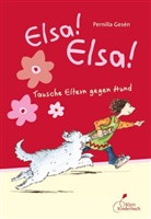 Pernilla Gesen, Pernilla Gesén, Christina Alvner - Elsa! Elsa! - Tausche Eltern gegen Hund