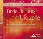 Thorsten Weiss, Thorsten Weiss - Finde Heilung in der Urquelle, Audio-CD (Audiolibro)