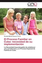 Osvaldo Manuel Alvarez Torres - El Proceso Familiar en Cuba: necesidad de su implementación