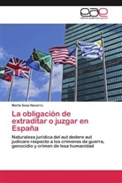 Marta Sosa Navarro - La obligación de extraditar o juzgar en España
