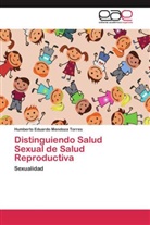 Humberto Eduardo Mendoza Torres - Distinguiendo Salud Sexual de Salud Reproductiva