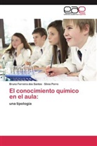 Brun Ferreira dos Santos, Bruno Ferreira dos Santos, Silvia Porro - El conocimiento químico en el aula: