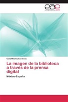 Celia Mireles Cárdenas - La imagen de la biblioteca a través de la prensa digital
