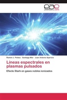 Juan Anton Aparicio, Juan Antonio Aparicio, Santiag Mar, Santiago Mar, Ramón Peláez, Ramón J Peláez... - Líneas espectrales en plasmas pulsados